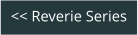 << Reverie Series