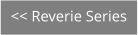 << Reverie Series