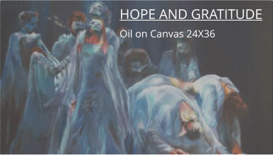 HOPE AND GRATITUDE Oil on Canvas 24X36